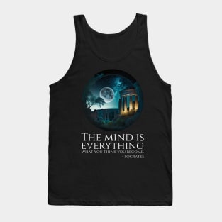 The mind is everything; what you think you become. - Socrates Tank Top